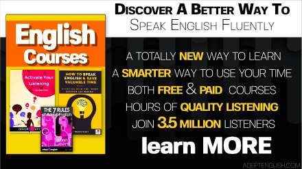 Adept English has FREE and paid English language courses designed to use our unique Listen and Learn system of learning.