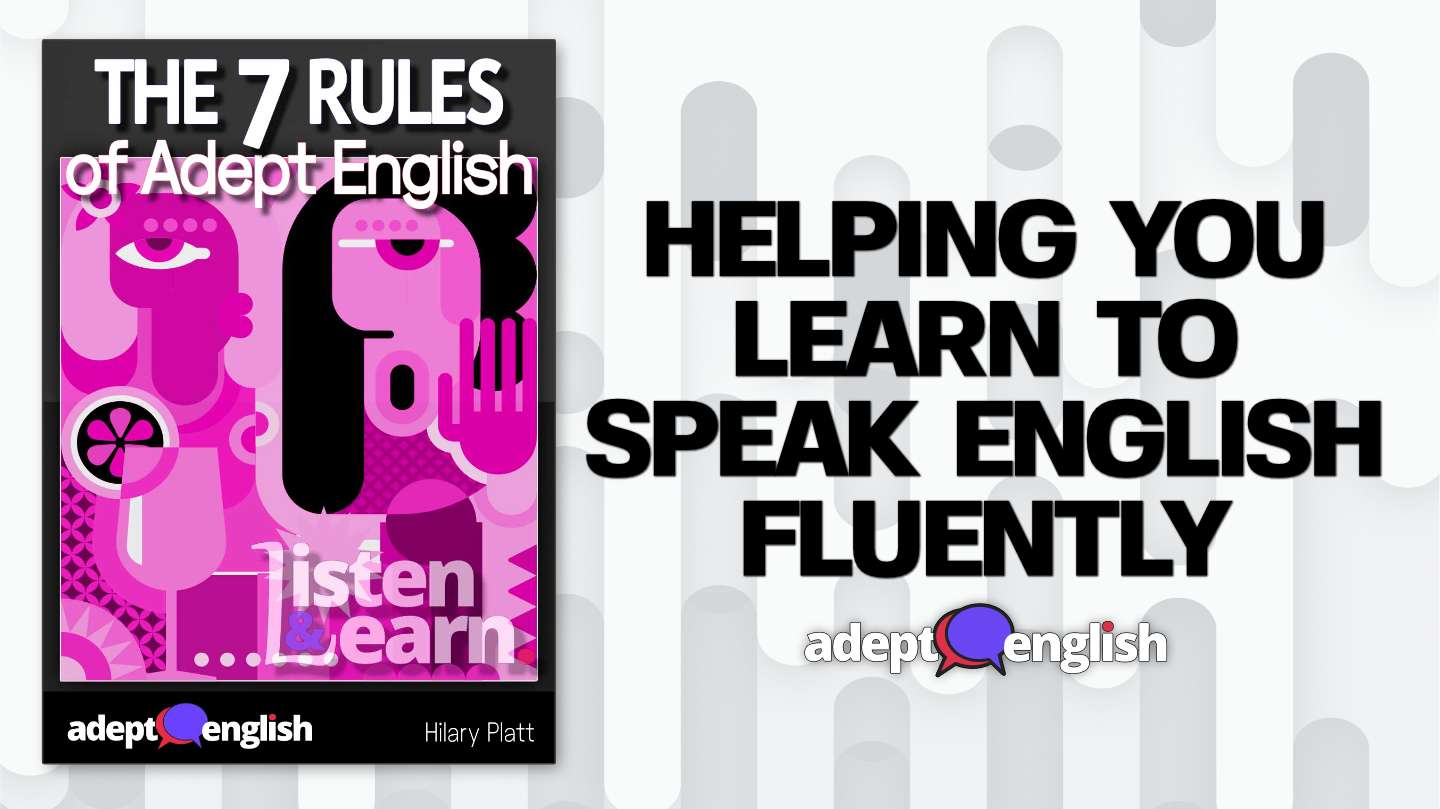 In our free English course, The 7 Rules Of Adept English, we share with you valuable learning techniques that will change the way you think about learning to speak in a new language.