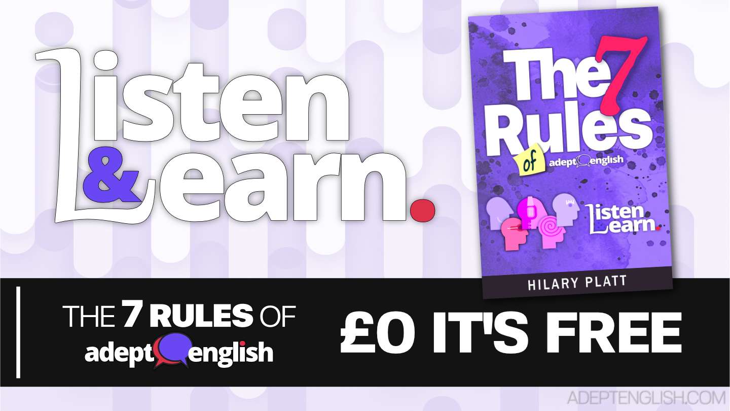 In our free English course, The 7 Rules Of Adept English, we share with you valuable learning techniques that will change the way you think about learning to speak in a new language.