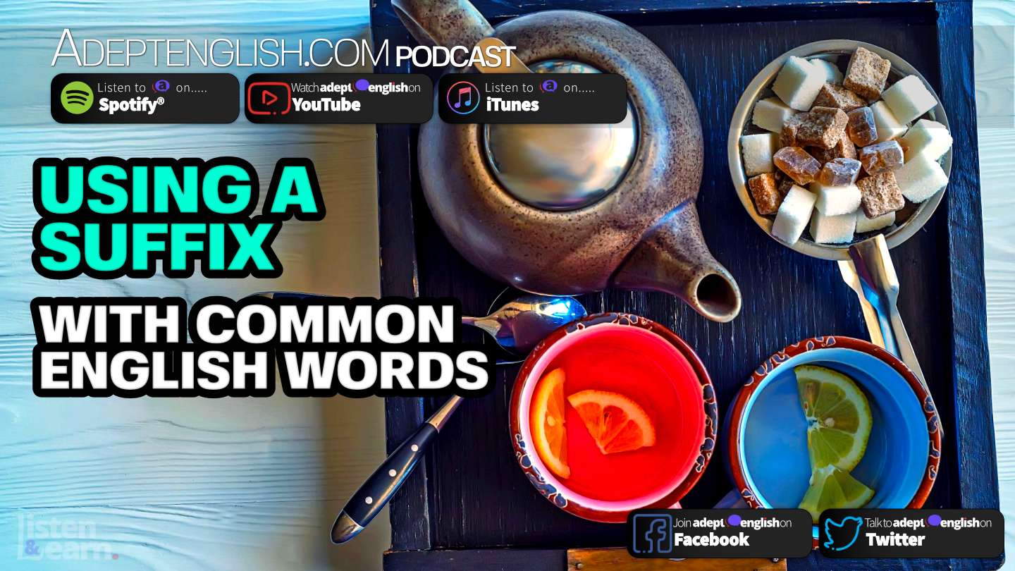 using-a-suffix-with-common-english-words-ep-361