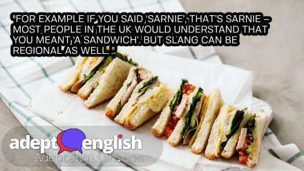 A photograph of a sandwich or sarnie or butty. English idioms are used to express ideas beyond the literal sense.