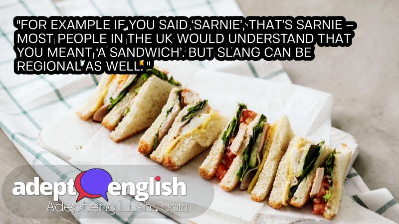A photograph of a sandwich or sarnie or butty. English idioms are used to express ideas beyond the literal sense.