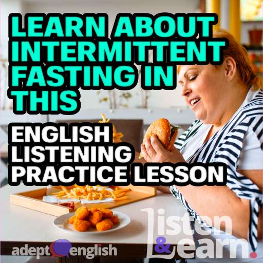 A photograph of a lady eating fast food. Let's practice listening to English language spoken natively and learning about intermittent fasting at the same time.