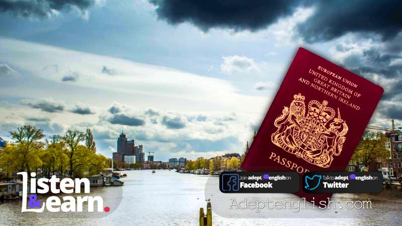 A photo of the river in Amstel and a British passport. Today's English listening podcast lesson is about what it's like to travel to and from the UK in 2021.
