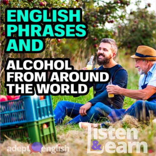 A photograph of a farther with his son drinking cider in apple orchard in autumn. What English phrases go into your favourite alcohol?