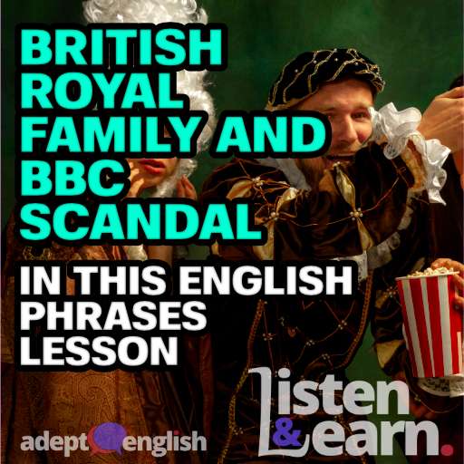 People dressed in old fashioned medieval costumes. As we examine English phrases used in a story about the British royal family and the BBC.