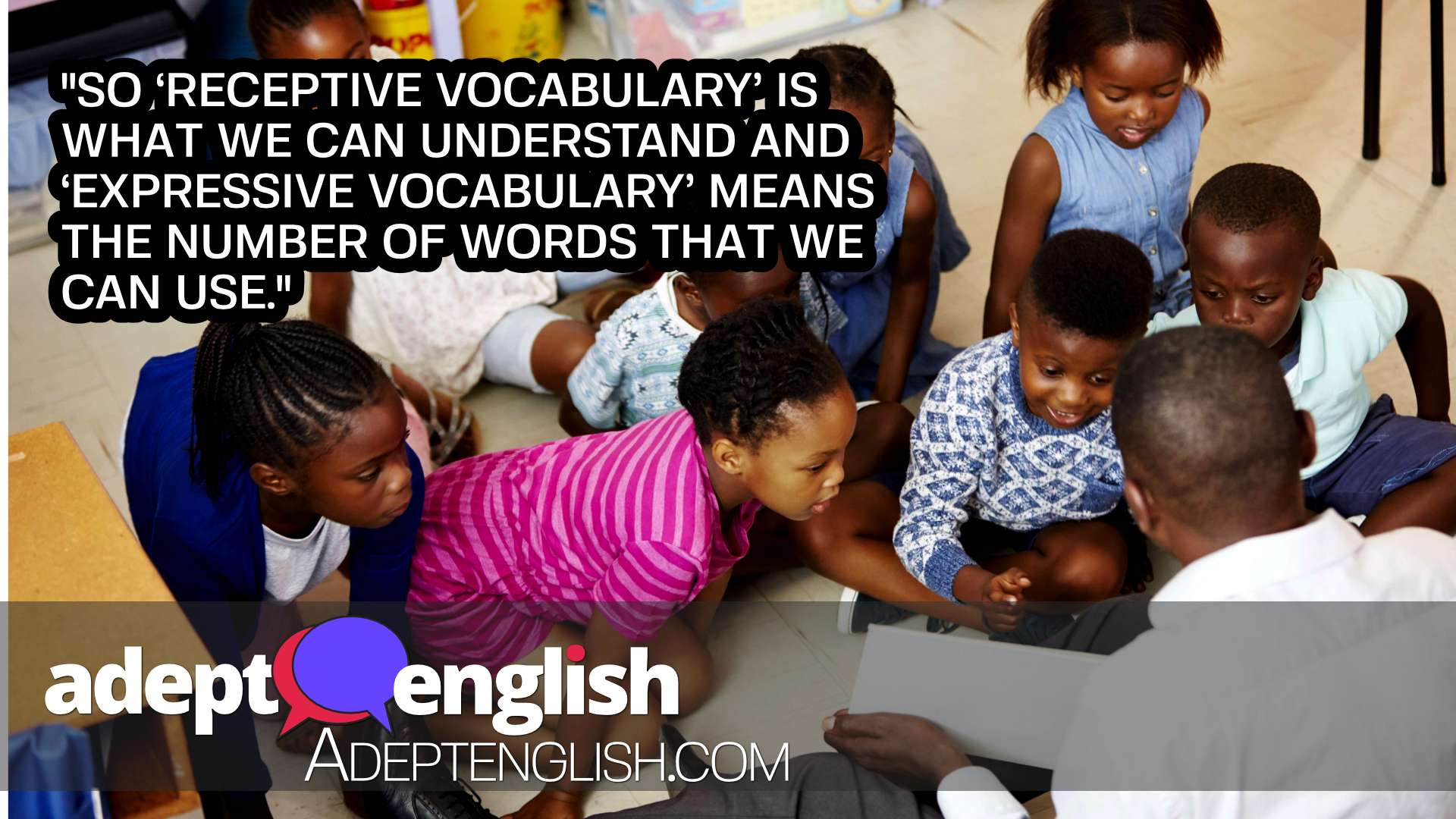 A photograph of a teacher reading and young students listening. In This English listening topic we explain the difference between expressive and receptive vocabulary.