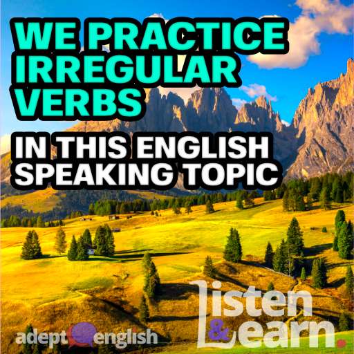 A photograph of the Alpe di Siusi or Seiser Alm and mountains, Dolomites Alps, Italy. English irregular verbs in today's English lesson.