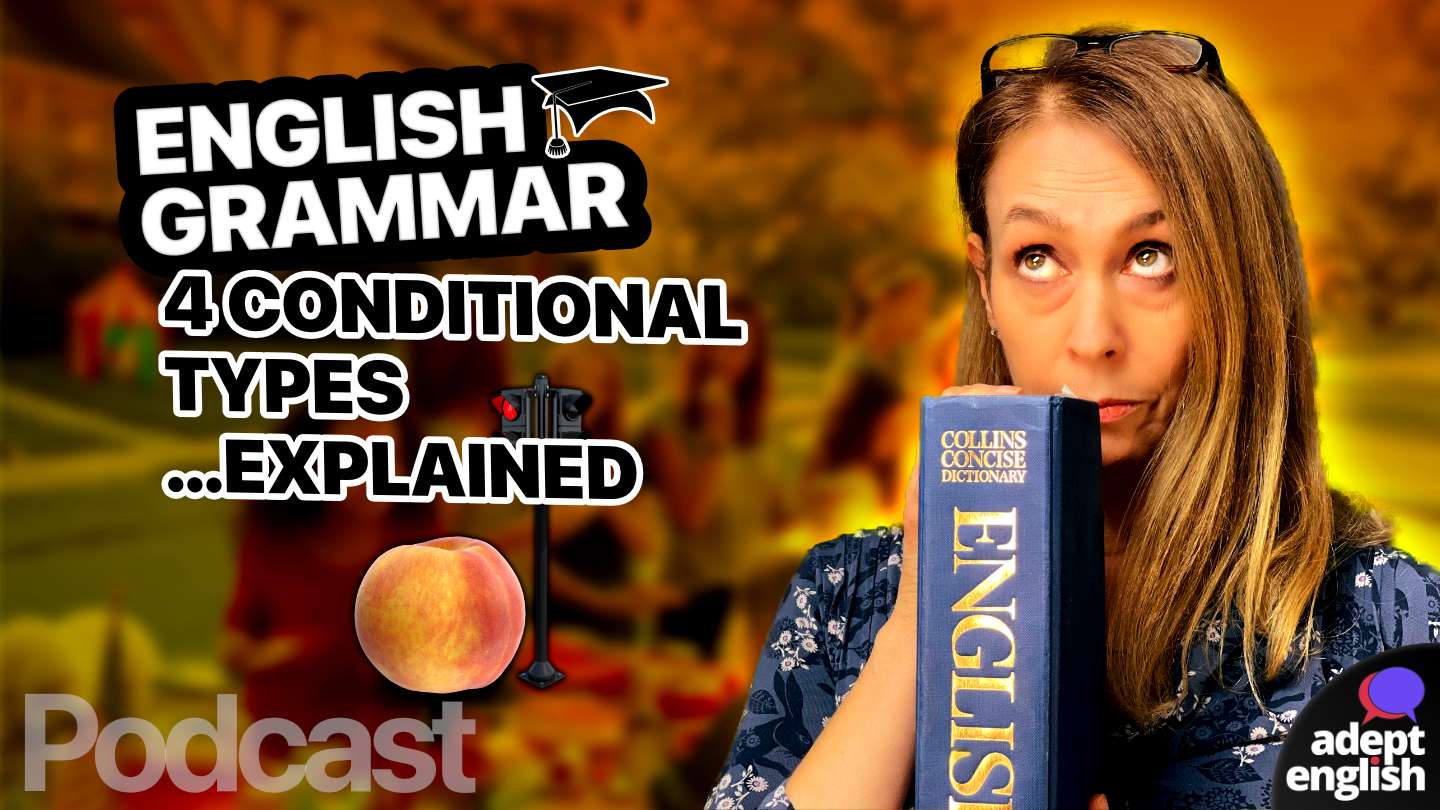 ESL English Grammar-The 4 Conditionals Explained Ep 540