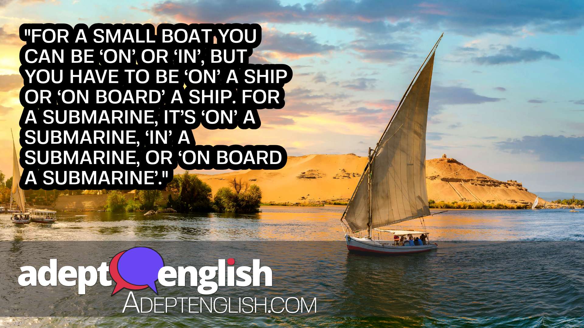 A photograph of a sailboat on the Egyptian Nile river. As we talk about English prepositions for location.