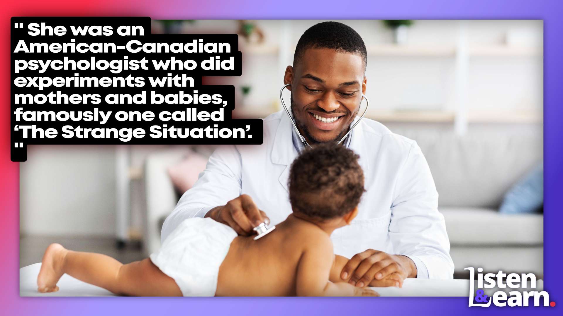 A Doctor examining a baby. Discover how to apply the attachment theory to your own English language learning journey and take action to improve your fluency.