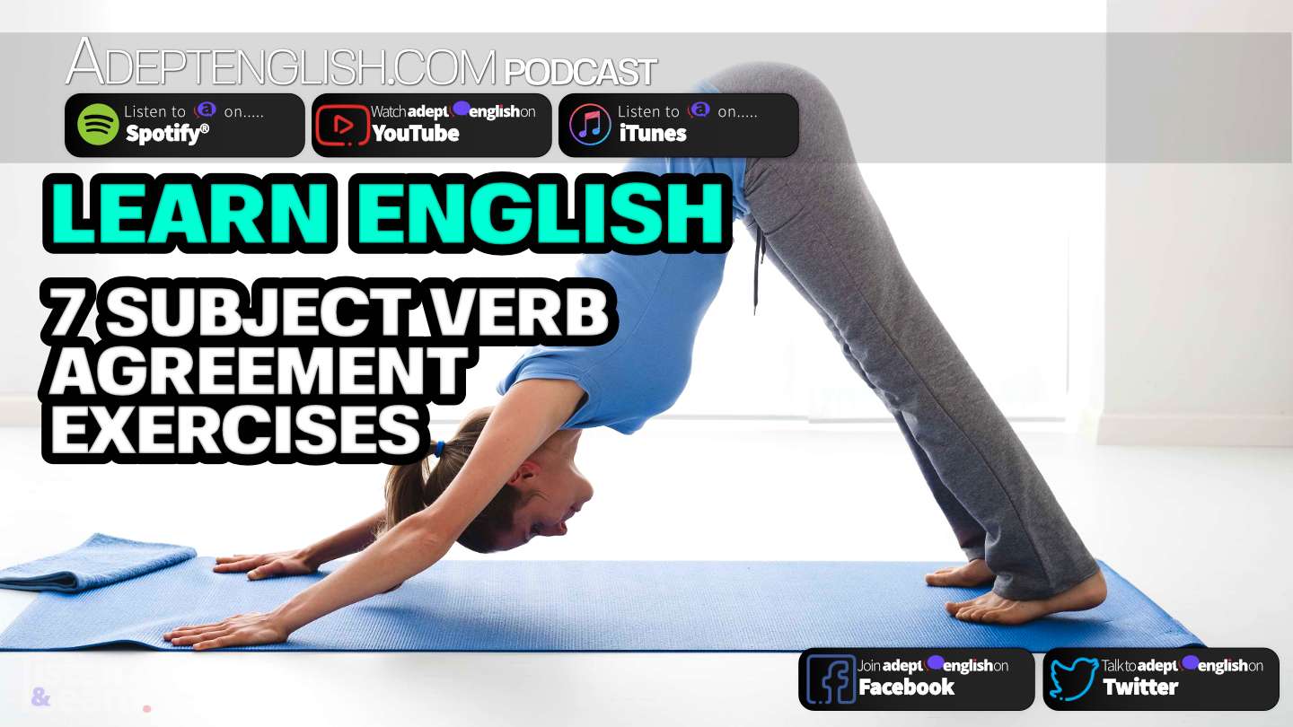 7 Subject Verb Agreement Exercises Ep 264